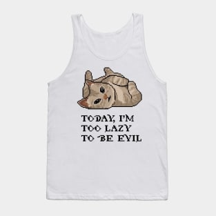 Today I'm too lazy to be evil Tank Top